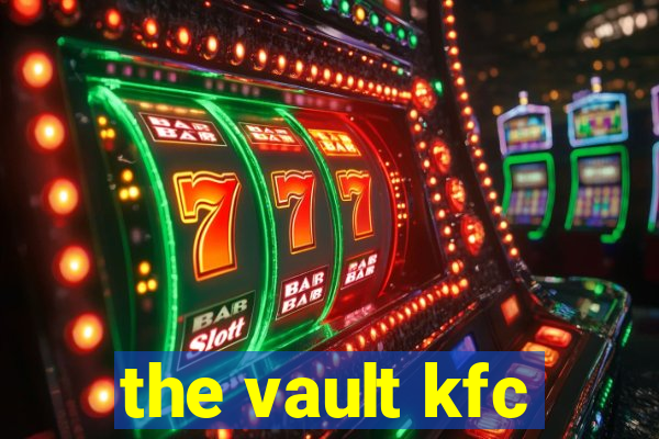 the vault kfc